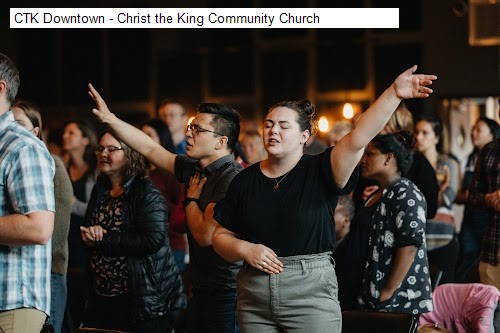 CTK Downtown - Christ the King Community Church