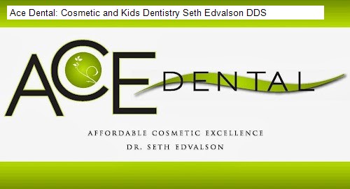 Ace Dental: Cosmetic and Kids Dentistry Seth Edvalson DDS