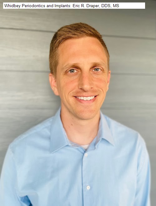 Whidbey Periodontics and Implants: Eric R. Draper, DDS, MS