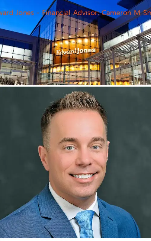 Edward Jones - Financial Advisor: Cameron M Smith