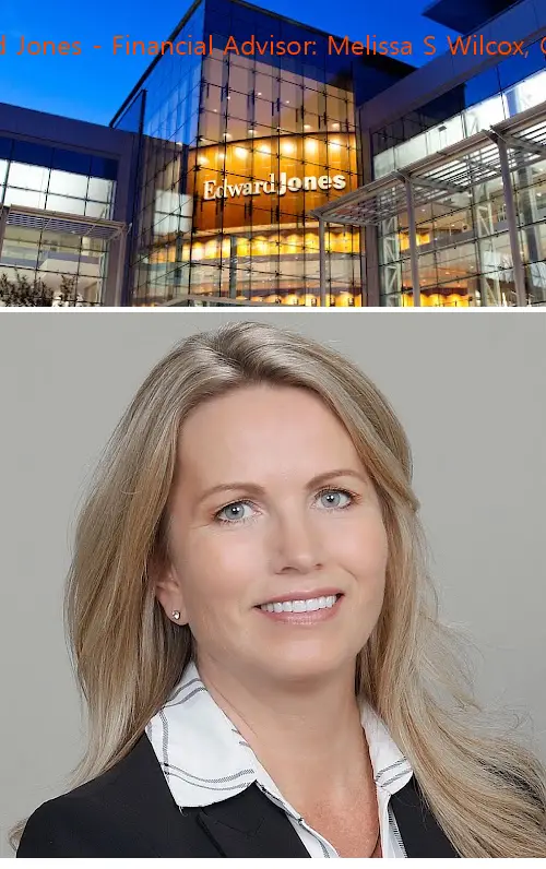 Edward Jones - Financial Advisor: Melissa S Wilcox, CEPA®